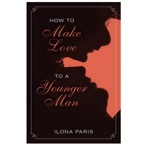 Cómo Hacer el Amor a un Hombre Más Joven por Ilona Paris