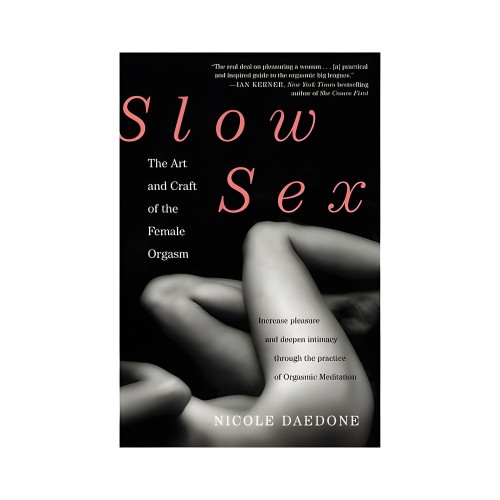 Slow Sex: El Arte y la Práctica del Orgasm femenino