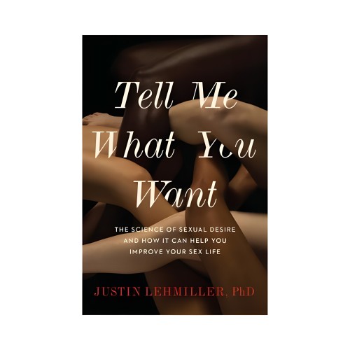 Tell Me What You Want - Justin J. Lehmiller