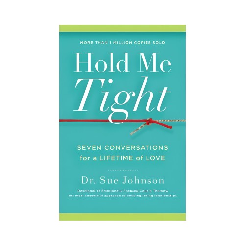 Hold Me Tight: Seven Conversations For A Lifetime Of Love