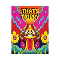 That's Trippy Coloring Book