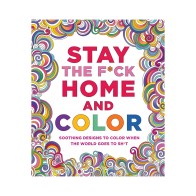 Stay The F*ck Home And Color Coloring Book
