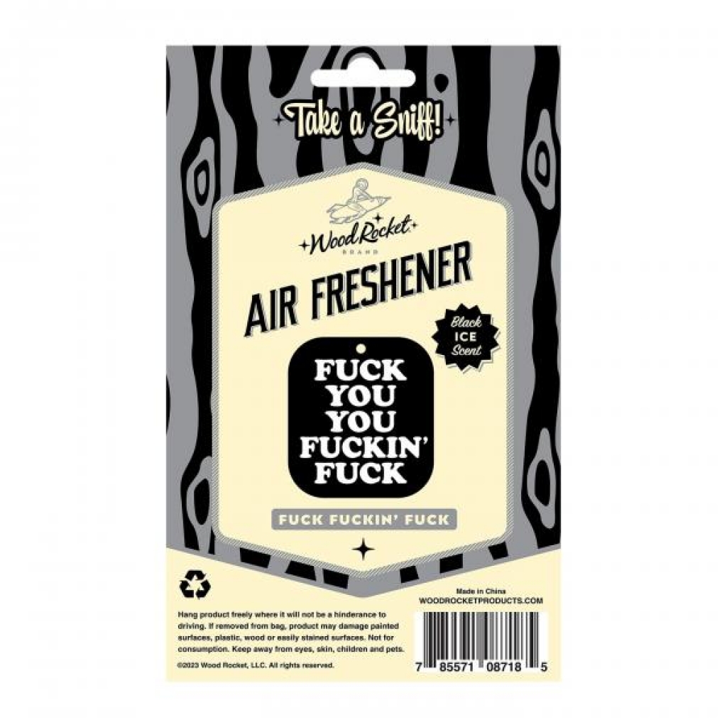 Fuck You You Fucking Fuck Air Freshener (net) - Wood Rocket